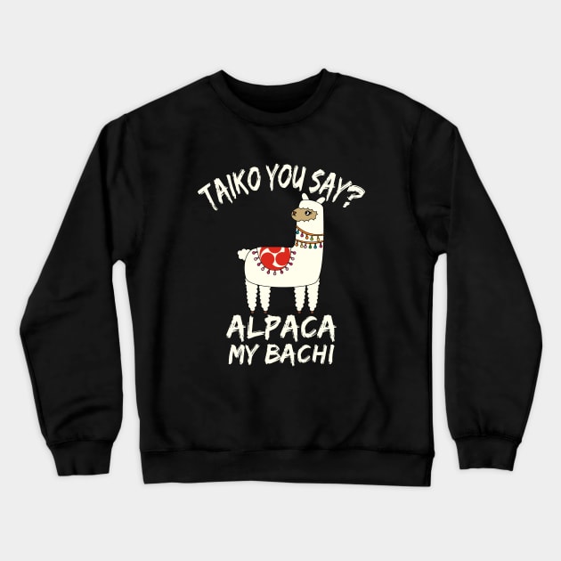 Funny Alpaca Taiko Practice Gifts Crewneck Sweatshirt by BonnaVida